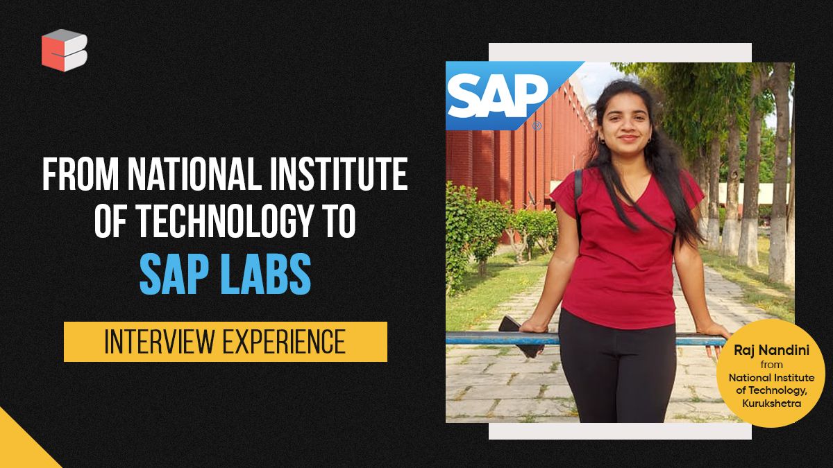 Our student, Raj Nandini, shares her Interview Experience for the role of SDE at SAP Labs.
